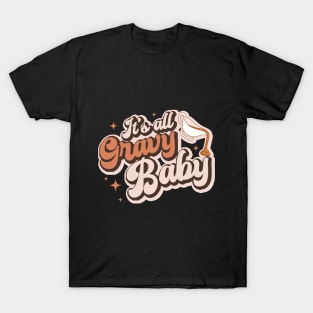 It's all gravy baby vintage retro design, Thanksgiving 2023 T-Shirt